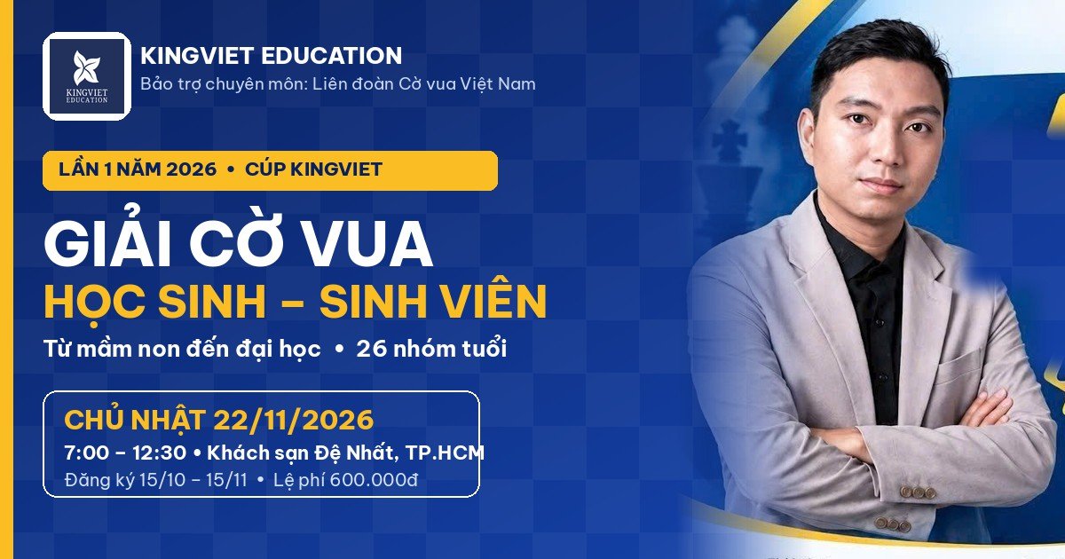 Giải Cờ Vua Học Sinh – Sinh Viên Cúp KingViet Education 2026